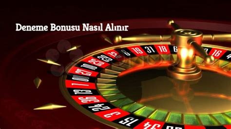 Casino Oyunlarında Deneme Bonusu Nasıl Kullanılır?